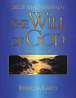Leslie Weatherhead's the Will of God: A Workbook 0687008409 Book Cover