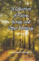 A Collection of Poetry and Other Writings by Curtis Schweiger Jr' 1648584608 Book Cover