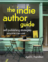 The Indie Author Guide: Self-Publishing Strategies Anyone Can Use 1582979944 Book Cover