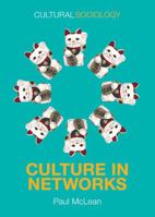 Culture in Networks (Cultural Sociology) 0745687172 Book Cover