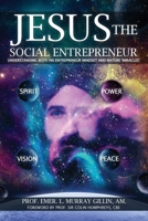 Jesus the Social Entrepreneur: Understanding Both His Entrepreneur Mindset and Nature 'Miracles' B0CN8JH8JP Book Cover