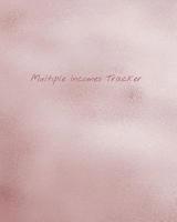 Multiple Incomes Tracker: Manage and Keep Track of Your Multiple Incomes in One Place with the Multiple Incomes Tracker, Rose Gold Foil Cover 1092103074 Book Cover