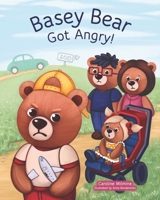 Basey Bear Got Angry! (Basey Bear Couldn't Wait) 1738409805 Book Cover