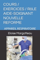 COURS / EXERCICE / ROLE AIDE SOIGNANT NOUVELLE REFORME: APPAREIL RESPIRATOIRE B0C6BMMR8D Book Cover