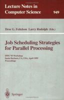 Job Scheduling Strategies for Parallel Processing: IPPS '95 Workshop, Santa Barbara, CA, USA, April 25, 1995. Proceedings 3540601538 Book Cover