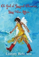 Oh God of Second Chances, Here I Am Again 1737359189 Book Cover