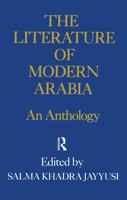 The Literature of Modern Arabia: An Anthology 0710302614 Book Cover