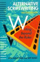 Alternative Scriptwriting, Fourth Edition: Successfully Breaking the Rules 0240808495 Book Cover