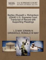 Bartley (Russell) v. Richardson (Elliott) U.S. Supreme Court Transcript of Record with Supporting Pleadings 1270584359 Book Cover