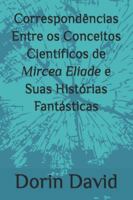 Correspondências Entre os Conceitos Científicos de Mircea Eliade e Suas Histórias Fantásticas B0G1HLKCQR Book Cover