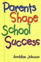 Parents Shape School Success: A Guide for Parents of Elementary Students 1880090457 Book Cover