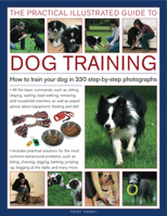 The Practical Illustrated Guide to Dog Training: How to train your dog in 330 step-by-step photographs 075482067X Book Cover