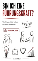 Spoileralarm: Bin ich eine Führungskraft?: Was Führung wirklich bedeutet und was dir niemand sagt. (German Edition) B0H8MGDWGX Book Cover