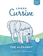 Logos Cursive 1: The Alphabet & Bible Memory 1952410037 Book Cover