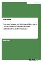 Untersuchungen zur Mehrsprachigkeit von Literaturmuseen und literarischen Gedenkst�tten in Deutschland 3656355339 Book Cover