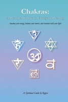 Chakras: A Practical Guide to Energetic Healing: Awaken your energy, balance your centers, and reconnect with your light. B0FXLRGGS6 Book Cover