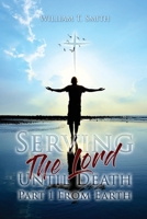 Serving the Lord Until Death part 1 from Earth 1957114754 Book Cover