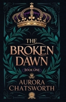 The Broken Dawn (The Silver Throne) 1970480009 Book Cover