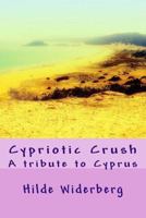 Cypriotic Crush: A Tribute to Cyprus 1495928691 Book Cover