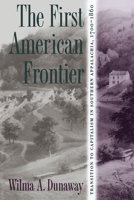 The First American Frontier: Transition to Capitalism in Southern Appalachia, 1700-1860 (The Fred W. Morrison Series in Southern Studies) 080784540X Book Cover