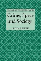 Crime, Space and Society (Cambridge Human Geography) 0521319005 Book Cover