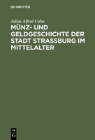 Munz- Und Geldgeschichte Der Stadt Strassburg Im Mittelalter 3111259498 Book Cover