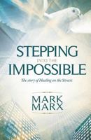 Stepping into the Impossible: The Story of Healing on the Streets 190839305X Book Cover