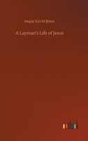 A Layman's Life of Jesus 1023233045 Book Cover