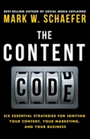 The Content Code: Six essential strategies to ignite your content, your marketing, and your business 0692372334 Book Cover