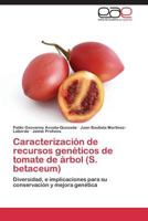 Caracterizacion de Recursos Geneticos de Tomate de Arbol (S. Betaceum) 3848459108 Book Cover