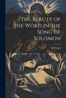 The Beauty of the Word in the Song of Solomon 102173280X Book Cover