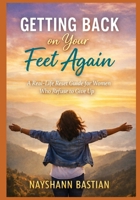 Getting Back on Your Feet Again: A Real-Life Reset Guide for Women Who Refuse to Give Up B0GQLX6FL4 Book Cover