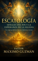 ESCATOLOGIA: Señales del fin y la esperanza de la iglesia B0FTT6VJ8Z Book Cover
