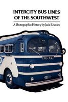 Intercity Bus Lines of the Southwest: A Photographic History (Centennial Series of the Association of) 1585440159 Book Cover