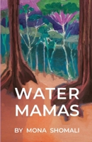 Water Mamas: A Novel of Climate, Spirituality, and Indigenous Human Rights B0FXNZCVZZ Book Cover