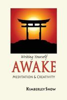 Writing Yourself Awake: Meditation and Creativity 0991473000 Book Cover