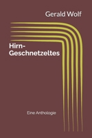 Hirn-Geschnetzeltes: Eine Anthologie B093CH3WKK Book Cover