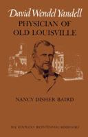 David Wendel Yandell: Physician of Old Louisville 0813192889 Book Cover