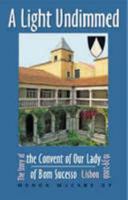 A Light Undimmed: The Story of the Convent of Our Lady of Bom Sucesso Lisbon 1639-2006 1905604068 Book Cover