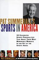 Pat Summerall's Sports in America: 32 Celebrated Sports Personalities Talk About Their Most Memorable Moments in and Out of the Sports Arena 006270186X Book Cover