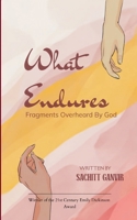 What Endures Fragments overheard by God 9373141309 Book Cover