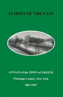 Echoes of the Past: Annals of the Town of Greene, New York 1867-1967 1979341796 Book Cover