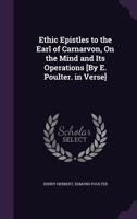 Ethic Epistles to the Earl of Carnarvon, on the Mind and Its Operations 1358786674 Book Cover