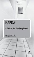 Kafka: A Guide for the Perplexed 0826495796 Book Cover