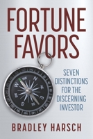 Fortune Favors: Seven Distinctions for the Discerning Investor B0FX3M3BL2 Book Cover