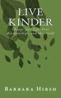 Live Kinder : Change Your Life, Your Relationships, and the World 1539375277 Book Cover