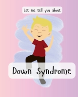 Let me tell you about Down Syndrome (Let me tell you about my disability) B0FSCPHYJM Book Cover