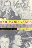 The Harlequin Years: Music in Paris 1917-1929 0500510954 Book Cover