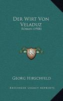 Der Wirt Von Veladuz: Roman (1908) 1160072310 Book Cover