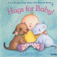 Hugs for Baby! (Lift-The-Flap Hear-The-Sound Books) 1932915648 Book Cover